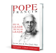 Chris Lowney - Pope Francis Why He Leads the Way He Leads
